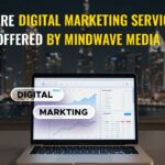 Core Digital Marketing Services Offered by MindwAve Media