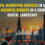 Digital Marketing Services in UAE: Driving Business Growth in a Competitive Digital Landscape